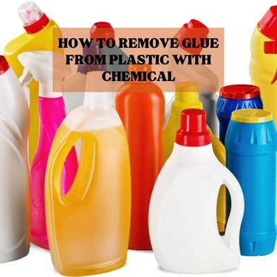 how-to-remove-glue-from-plastic-with-chemical